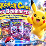Pokémon Cards for Beginners: A Complete Guide to Pokémon TCG Cards and Booster Packs